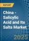 China - Salicylic Acid and Its Salts - Market Analysis, Forecast, Size, Trends and Insights - Product Image