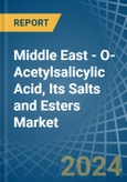 Middle East - O-Acetylsalicylic Acid, Its Salts and Esters - Market Analysis, Forecast, Size, Trends and Insights- Product Image