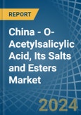 China - O-Acetylsalicylic Acid, Its Salts and Esters - Market Analysis, Forecast, Size, Trends and Insights- Product Image