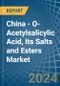 China - O-Acetylsalicylic Acid, Its Salts and Esters - Market Analysis, Forecast, Size, Trends and Insights - Product Thumbnail Image