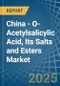 China - O-Acetylsalicylic Acid, Its Salts and Esters - Market Analysis, Forecast, Size, Trends and Insights - Product Thumbnail Image