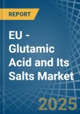 EU - Glutamic Acid and Its Salts - Market Analysis, Forecast, Size, Trends and Insights- Product Image