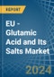 EU - Glutamic Acid and Its Salts - Market Analysis, Forecast, Size, Trends and Insights - Product Thumbnail Image