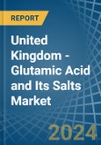United Kingdom - Glutamic Acid and Its Salts - Market Analysis, Forecast, Size, Trends and Insights- Product Image
