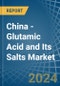 China - Glutamic Acid and Its Salts - Market Analysis, Forecast, Size, Trends and Insights - Product Thumbnail Image