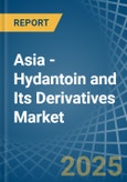 Asia - Hydantoin and Its Derivatives - Market Analysis, Forecast, Size, Trends and Insights- Product Image