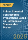 China - Chemical Contraceptive Preparations Based on Hormones or Spermicides - Market Analysis, Forecast, Size, Trends and Insights- Product Image