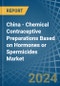 China - Chemical Contraceptive Preparations Based on Hormones or Spermicides - Market Analysis, Forecast, Size, Trends and Insights - Product Image