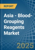 Asia - Blood-Grouping Reagents - Market Analysis, Forecast, Size, Trends and Insights- Product Image