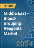 Middle East - Blood-Grouping Reagents - Market Analysis, Forecast, Size, Trends and Insights- Product Image