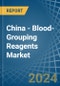 China - Blood-Grouping Reagents - Market Analysis, Forecast, Size, Trends and Insights - Product Thumbnail Image