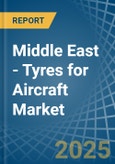 Middle East - Tyres for Aircraft - Market Analysis, forecast, Size, Trends and Insights- Product Image