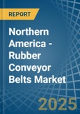 Northern America - Rubber Conveyor Belts - Market Analysis, Forecast, Size, Trends and Insights- Product Image