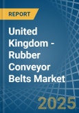 United Kingdom - Rubber Conveyor Belts - Market Analysis, Forecast, Size, Trends and Insights- Product Image