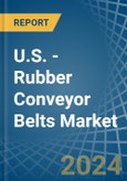 U.S. - Rubber Conveyor Belts - Market Analysis, Forecast, Size, Trends and Insights- Product Image