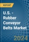 U.S. - Rubber Conveyor Belts - Market Analysis, Forecast, Size, Trends and Insights - Product Thumbnail Image