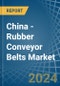 China - Rubber Conveyor Belts - Market Analysis, Forecast, Size, Trends and Insights - Product Thumbnail Image