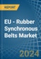 EU - Rubber Synchronous Belts - Market Analysis, Forecast, Size, Trends and Insights - Product Image