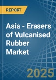 Asia - Erasers of Vulcanised Rubber - Market Analysis, Forecast, Size, Trends and Insights- Product Image