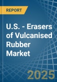 U.S. - Erasers of Vulcanised Rubber - Market Analysis, Forecast, Size, Trends and Insights- Product Image