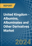 United Kingdom - Albumins, Albuminates and Other Derivatives (Excluding Egg Albumin) - Market Analysis, Forecast, Size, Trends and Insights- Product Image