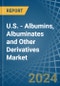 U.S. - Albumins, Albuminates and Other Derivatives (Excluding Egg Albumin) - Market Analysis, Forecast, Size, Trends and Insights - Product Thumbnail Image