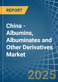 China - Albumins, Albuminates and Other Derivatives (Excluding Egg Albumin) - Market Analysis, Forecast, Size, Trends and Insights- Product Image