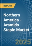 Northern America - Aramids Staple - Market Analysis, Forecast, Size, Trends and Insights- Product Image