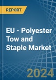 EU - Polyester Tow and Staple - Market Analysis, Forecast, Size, Trends and Insights- Product Image