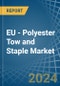 EU - Polyester Tow and Staple - Market Analysis, Forecast, Size, Trends and Insights - Product Thumbnail Image