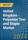United Kingdom - Polyester Tow and Staple - Market Analysis, Forecast, Size, Trends and Insights- Product Image