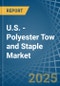 U.S. - Polyester Tow and Staple - Market Analysis, Forecast, Size, Trends and Insights - Product Thumbnail Image