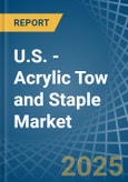 U.S. - Acrylic Tow and Staple - Market Analysis, Forecast, Size, Trends and Insights- Product Image