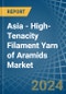 Asia - High-Tenacity Filament Yarn of Aramids - Market Analysis, Forecast, Size, Trends and Insights - Product Thumbnail Image