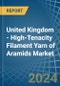 United Kingdom - High-Tenacity Filament Yarn of Aramids - Market Analysis, Forecast, Size, Trends and Insights - Product Image