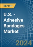 U.S. - Adhesive Bandages - Market Analysis, Forecast, Size, Trends and Insights- Product Image