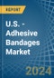 U.S. - Adhesive Bandages - Market Analysis, Forecast, Size, Trends and Insights - Product Thumbnail Image