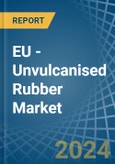 EU - Unvulcanised Rubber - Market Analysis, Forecast, Size, Trends and Insights- Product Image