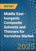 Middle East - Inorganic Composite Solvents and Thinners for Varnishes - Market Analysis, forecast, Size, Trends and Insights- Product Image