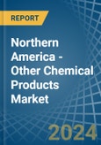 Northern America - Other Chemical Products - Market Analysis, Forecast, Size, Trends and Insights- Product Image