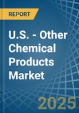 U.S. - Other Chemical Products - Market Analysis, Forecast, Size, Trends and Insights- Product Image