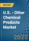 U.S. - Other Chemical Products - Market Analysis, Forecast, Size, Trends and Insights - Product Thumbnail Image