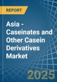 Asia - Caseinates and Other Casein Derivatives (Excluding Casein Glues) - Market Analysis, Forecast, Size, Trends and Insights- Product Image