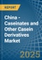 China - Caseinates and Other Casein Derivatives (Excluding Casein Glues) - Market Analysis, Forecast, Size, Trends and Insights - Product Thumbnail Image