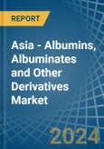 Asia - Albumins, Albuminates and Other Derivatives (Excluding Egg Albumin) - Market Analysis, Forecast, Size, Trends and Insights- Product Image
