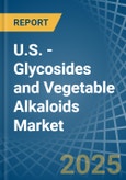 U.S. - Glycosides and Vegetable Alkaloids - Market Analysis, Forecast, Size, Trends and Insights- Product Image