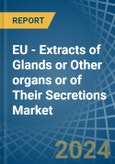 EU - Extracts of Glands or Other organs or of Their Secretions - Market Analysis, Forecast, Size, Trends and Insights- Product Image