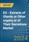 EU - Extracts of Glands or Other organs or of Their Secretions - Market Analysis, Forecast, Size, Trends and Insights - Product Thumbnail Image