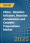 China - Reaction Initiators, Reaction Accelerators and Catalytic Preparations - Market Analysis, Forecast, Size, Trends and Insights - Product Image