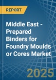 Middle East - Prepared Binders for Foundry Moulds or Cores - Market Analysis, forecast, Size, Trends and Insights- Product Image